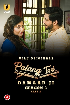 Palang Tod (Damaad Ji – Season 2) Part 2 (2022) Ulluapp Originals Full Movie